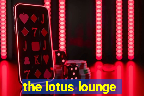 the lotus lounge